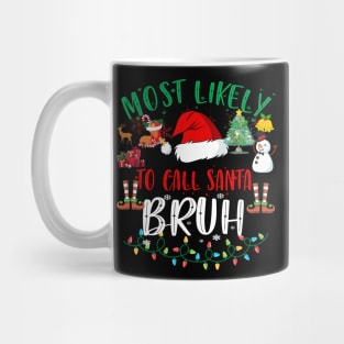 Most Likely Christmas to call Santa BRUH Funny Mug